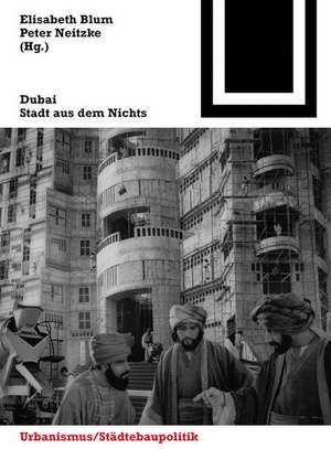 Dubai: Stadt aus dem Nichts de Elisabeth Blum