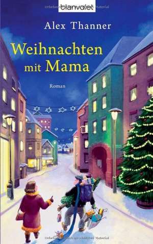 Weihnachten mit Mama de Alex Thanner