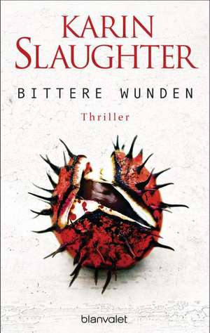 Bittere Wunden de Karin Slaughter