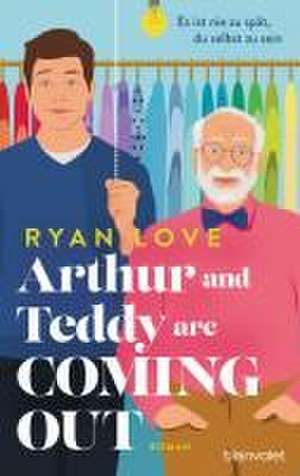 Arthur and Teddy are Coming out - Es ist nie zu spät, du selbst zu sein! de Ryan Love