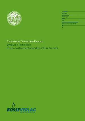 Zyklische Prinzipien in den Instrumentalwerken César Francks de Christiane Strucken-Paland