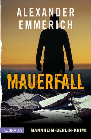 Mauerfall de Alexander Emmerich