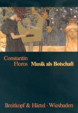 Musik als Botschaft de Constantin Floros