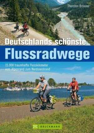 Deutschlands schönste Flussradwege de Thorsten Brönner