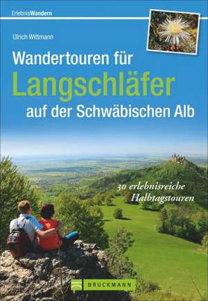 Wandertouren für Langschläfer auf der Schwäbischen Alb de Uli Wittmann