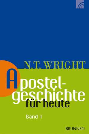 Apostelgeschichte für heute - Band 1 de Nicholas Thomas Wright