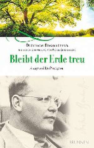 Bleibt der Erde treu de Dietrich Bonhoeffer