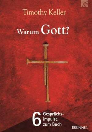 Warum Gott - 6 Gesprächsimpulse zum Buch de Timothy Keller