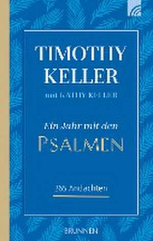 Ein Jahr mit den Psalmen de Timothy Keller