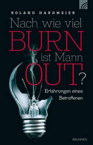 Nach wie viel BURN ist Mann OUT? de Roland Hardmeier