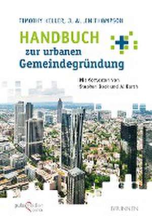 Handbuch zur urbanen Gemeindegründung de Timothy Keller