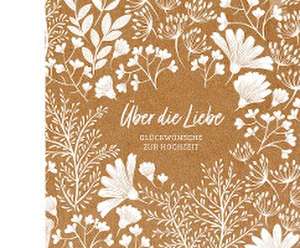 Über die Liebe - Geschenkbuch de Anne Engel