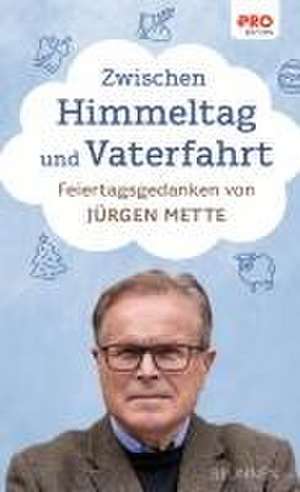 Zwischen Himmeltag und Vaterfahrt de Jürgen Mette