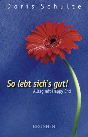 So lebt sich's gut! de Doris Schulte