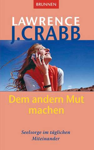 Dem andern Mut machen de Lawrence J. Crabb