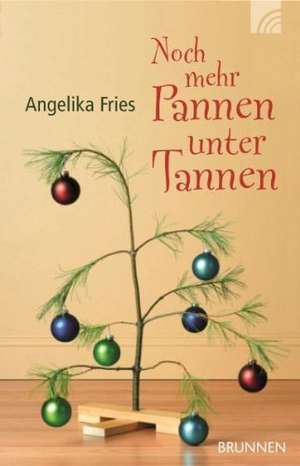 Noch mehr Pannen unter Tannen de Angelika Fries