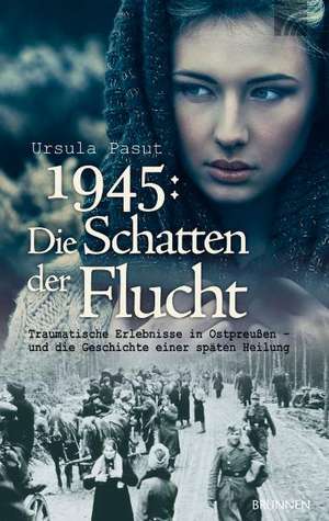 1945: Schatten der Flucht de Ursula Paust