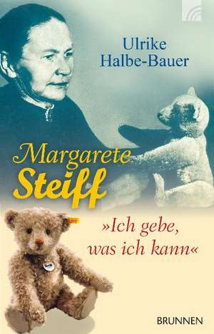 Margarete Steiff de Ulrike Halbe-Bauer