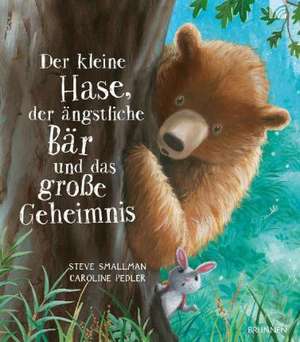 Der kleine Hase, der ängstliche Bär und das große Geheimnis de Steve Smallman