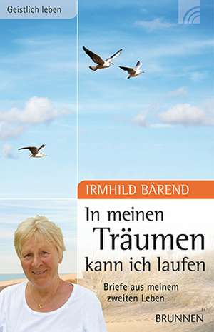 In meinen Träumen kann ich laufen de Irmhild Bärend