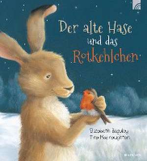 Der alte Hase und das Rotkehlchen de Elizabeth Baguley