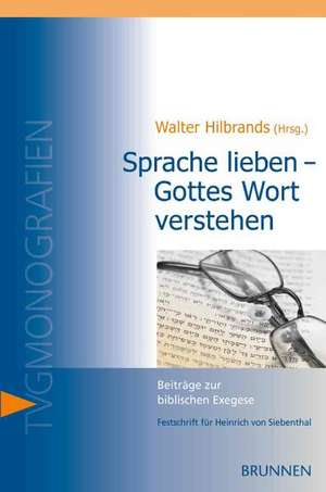 Sprache lieben - Gottes Wort verstehen de Walter Hilbrands