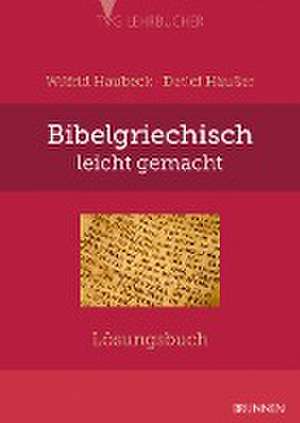 Bibelgriechisch leicht gemacht - Lösungsbuch de Detlef Häußer