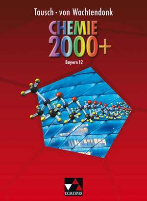 Chemie 2000+ Bayern. Jahrgangsstufe 12 de Michael Tausch