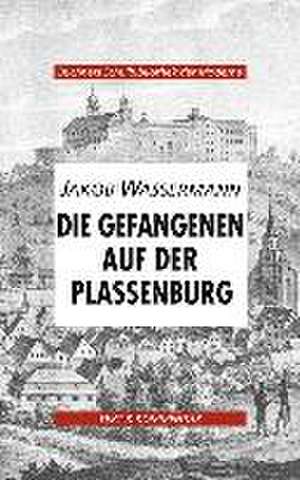 Die Gefangenen auf der Plessenburg. Text und Kommentar de Jakob Wassermann