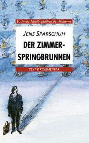 Der Zimmerspringbrunnen. Text und Kommentar de Jens Sparschuh