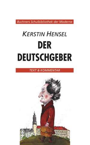 Kerstin Hensel, Der Deutschgeber. Text und Kommentar de Kerstin Hensel