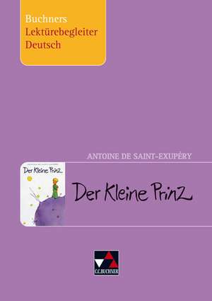 Antoine de Saint-Exupéry, Der Kleine Prinz. Buchners Lektürebegleiter Deutsch de Antoine de Saint-Exupéry