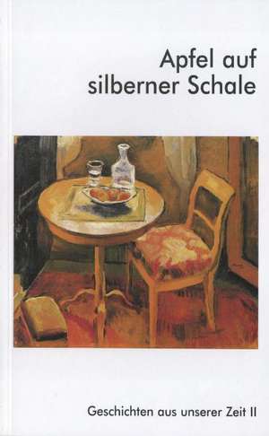 Geschichten aus unserer Zeit 2. Apfel auf silberner Schale de Karl Hotz