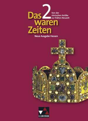 Das waren Zeiten 2 Neue Ausgabe Hessen. Von der römischen Antike zur frühen Neuzeit de Peter Adamski