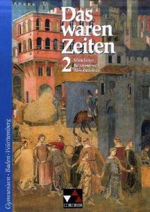 Das waren Zeiten 2. Mittelalter - Renaissance - Absolutismus de Dieter Brückner