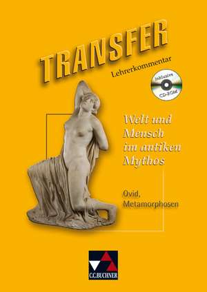 Transfer 12. Welt und Mensch im antiken Mythos. Lehrerkommentar de Clement Utz