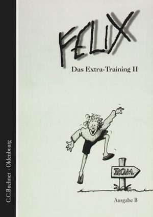 Felix Ausgabe B 2. Das Extra-Training de Franz Haslbeck