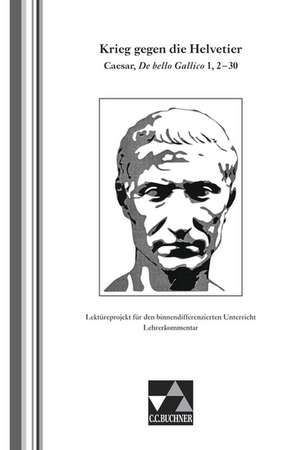 Krieg gegen die Helvetier (Binnendifferenzierung). Lehrerkommentar de Ulrich Tipp