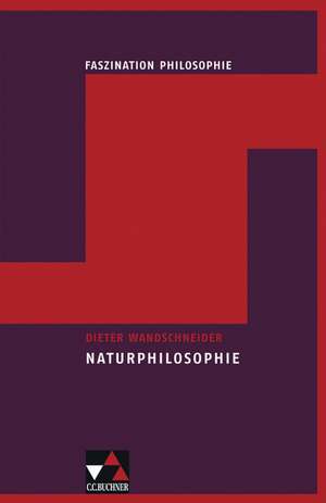 Faszination Philosopie 7. Naturphilosophie de Dieter Wandschneider