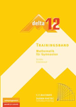 delta 12 Mathematik Trainingsband. Bayern Gymnasium de Stephan Kessler