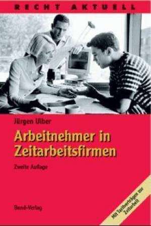 Arbeitnehmer in Zeitarbeitsfirmen de Jürgen Ulber