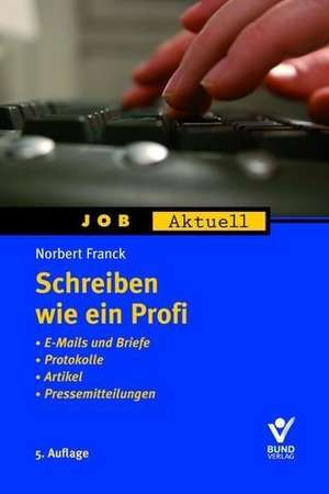 Schreiben wie ein Profi de Norbert Franck