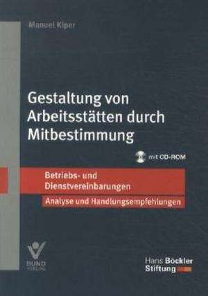 Gestaltung von Arbeitsstätten durch Mitbestimmung de Manuel Kiper