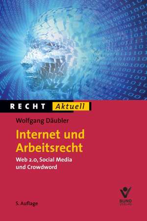 Internet und Arbeitsrecht de Wolfgang Däubler