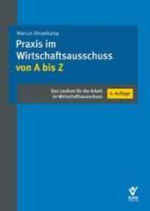 Praxis im Wirtschaftsausschuss von A bis Z de Marcus Disselkamp