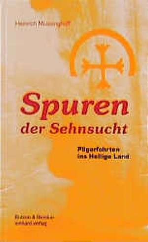 Spuren der Sehnsucht de Heinrich Mussinghoff