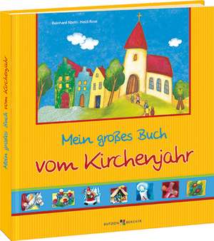 Mein großes Buch vom Kirchenjahr de Heidi Rose