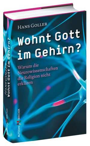 Wohnt Gott im Gehirn? de Hans Goller