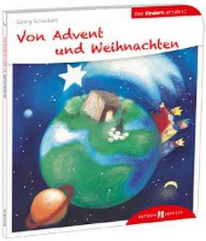 Von Advent und Weihnachten den Kindern erzählt de Georg Schwikart