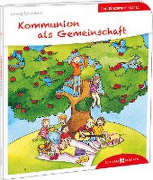 Kommunion als Gemeinschaft den Kindern erklärt de Georg Schwikart